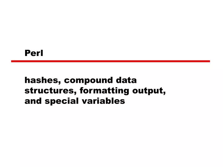 hashes compound data structures formatting output and special variables