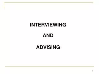 INTERVIEWING AND ADVISING