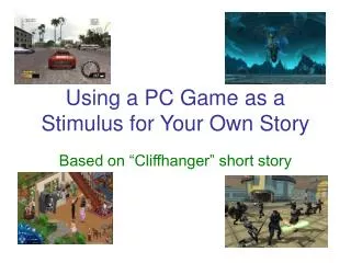 Using a PC Game as a Stimulus for Your Own Story