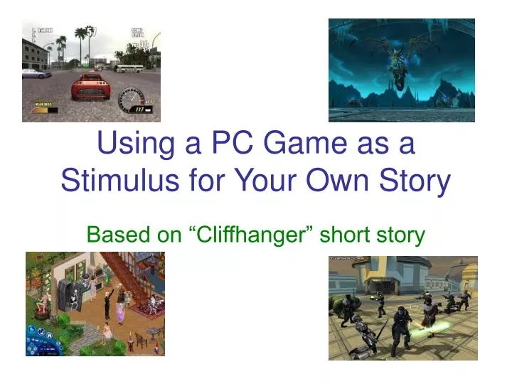 using a pc game as a stimulus for your own story