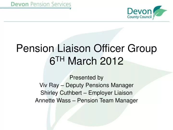 pension liaison officer group 6 th march 2012