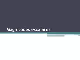 magnitudes escalares