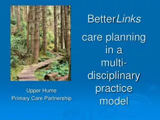 Better Links care planning in a multi-disciplinary practice model