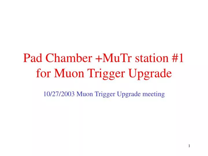 pad chamber mutr station 1 for muon trigger upgrade