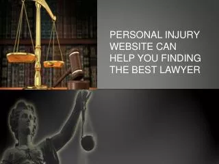 Personal Injury Website can help you finding the Best Lawyer
