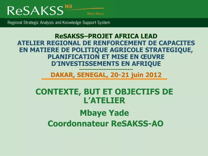 contexte but et objectifs de l atelier mbaye yade coordonnateur resakss ao