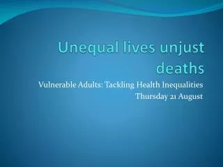 Unequal lives unjust deaths
