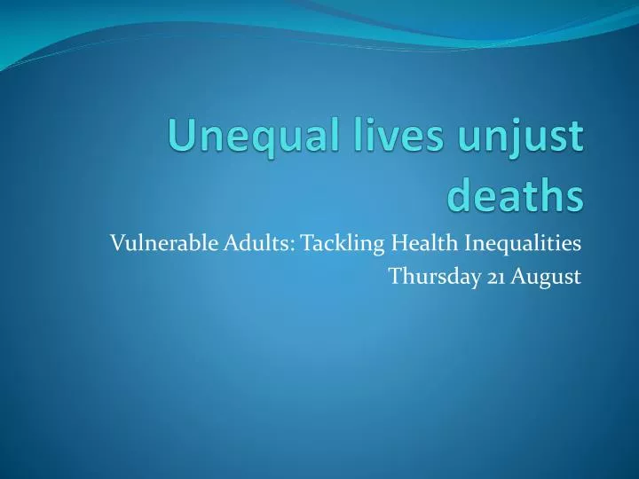 unequal lives unjust deaths