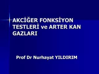 akc er fonks yon testler ve arter kan gazlari