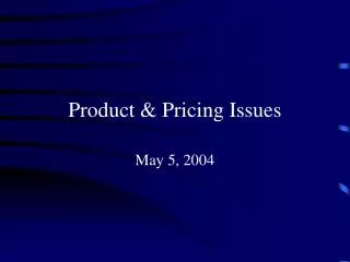 Product &amp; Pricing Issues