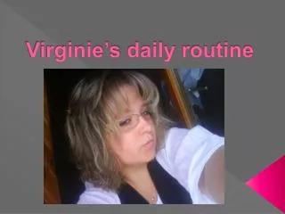 Virginie’s daily routine