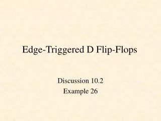 Edge-Triggered D Flip-Flops