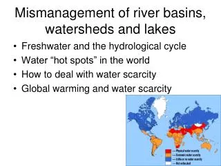 Mismanagement of river basins, watersheds and lakes