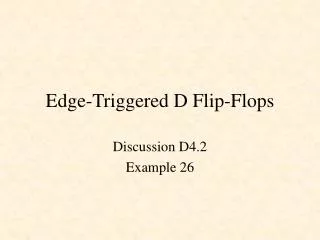 Edge-Triggered D Flip-Flops