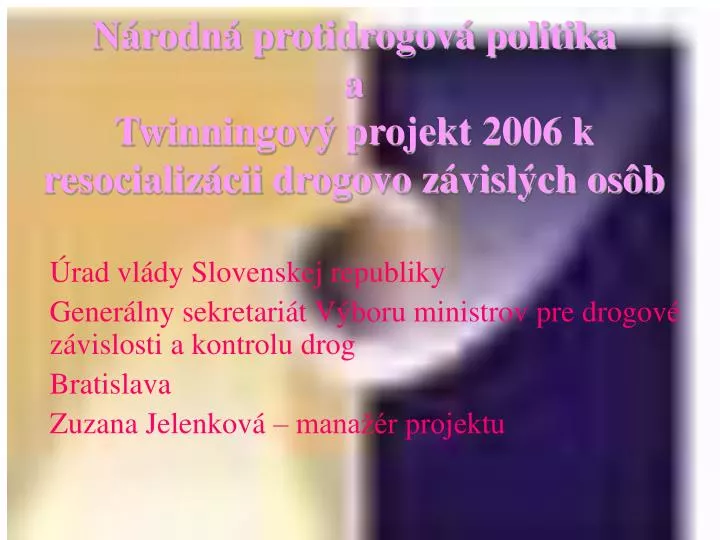 n rodn protidrogov politika a twinningov projekt 2006 k resocializ cii drogovo z visl ch os b