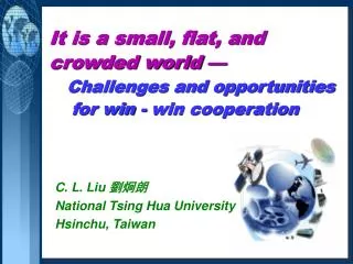 C. L. Liu ??? National Tsing Hua University Hsinchu, Taiwan