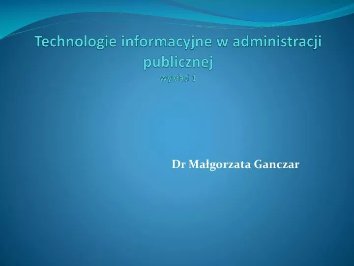 technologie informacyjne w administracji publicznej wyk ad 1