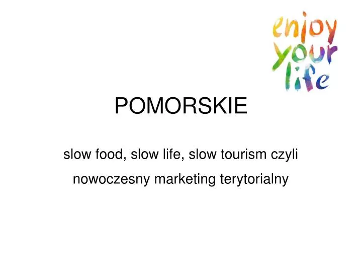 pomorskie slow food slow life slow tourism czyli nowoczesny marketing terytorialny