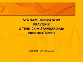 ta nam donosi novi p ravilnik o tehni kim standardima pristupa nosti beograd 20 jun 2012