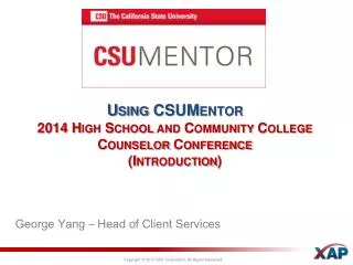 Using CSUMentor 2014 High School and Community College Counselor Conference (Introduction)