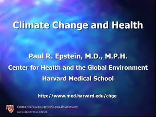 Climate Change and Health Paul R. Epstein, M.D., M.P.H.