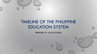 Timeline of the Philippine Education S ystem