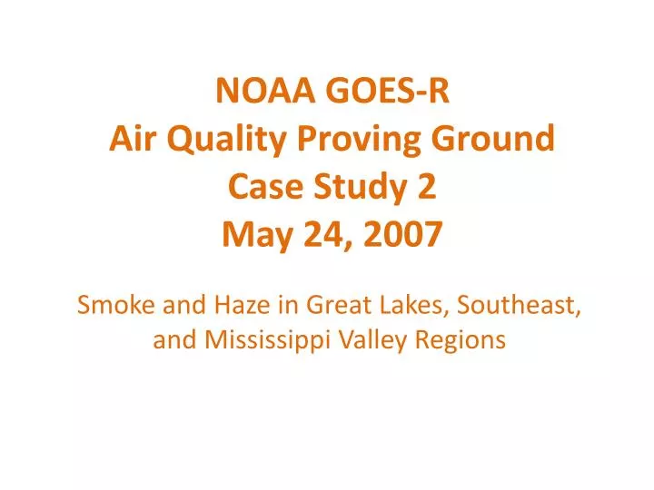 noaa goes r air quality proving ground case study 2 may 24 2007