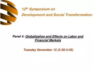 Panel 4: Globalization and Effects on Labor and Financial Markets Tuesday November 15 (2:30-3:45)