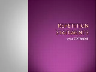 REPETITION STATEMENTS
