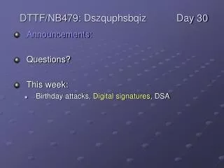 Announcements: Questions? This week: Birthday attacks, Digital signatures , DSA
