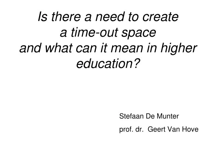 is there a need to create a time out space and what can it mean in higher education
