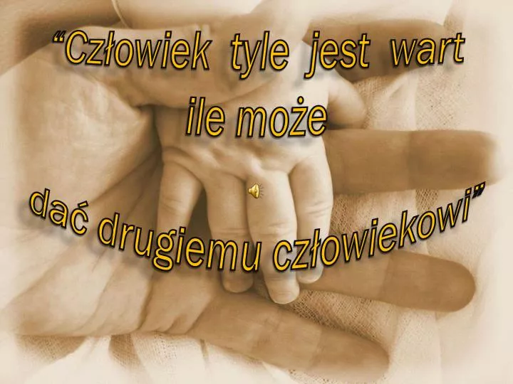 cz owiek tyle jest wart ile mo e da drugiemu cz owiekowi