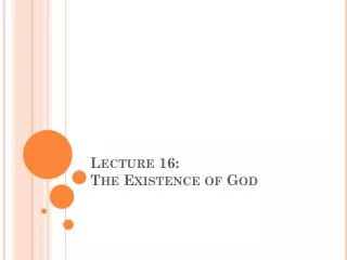 Lecture 16: The Existence of God