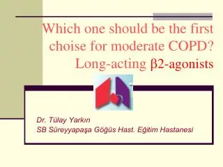 Which one should be the first choise for moderate COPD? Long-acting ?2-agonists