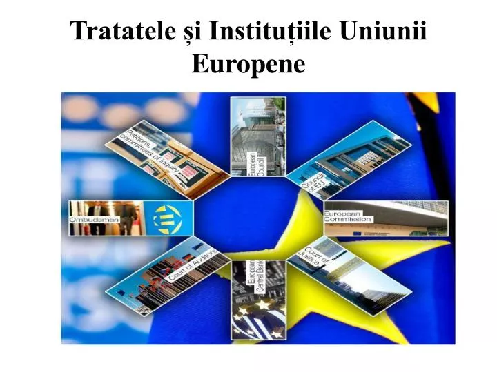 tratatele i institu iile uniunii europene