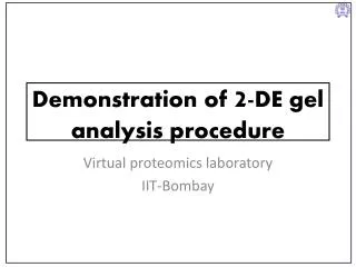 Demonstration of 2 -DE gel analysis procedure