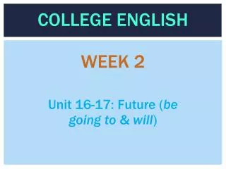 COLLEGE ENGLISH WEEK 2
