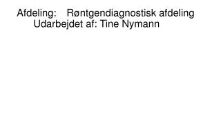 afdeling r ntgendiagnostisk afdeling udarbejdet af tine nymann