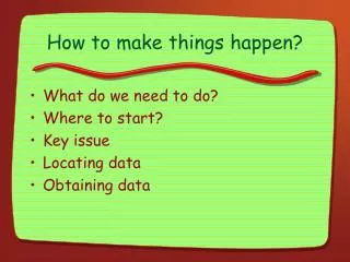 How to make things happen?