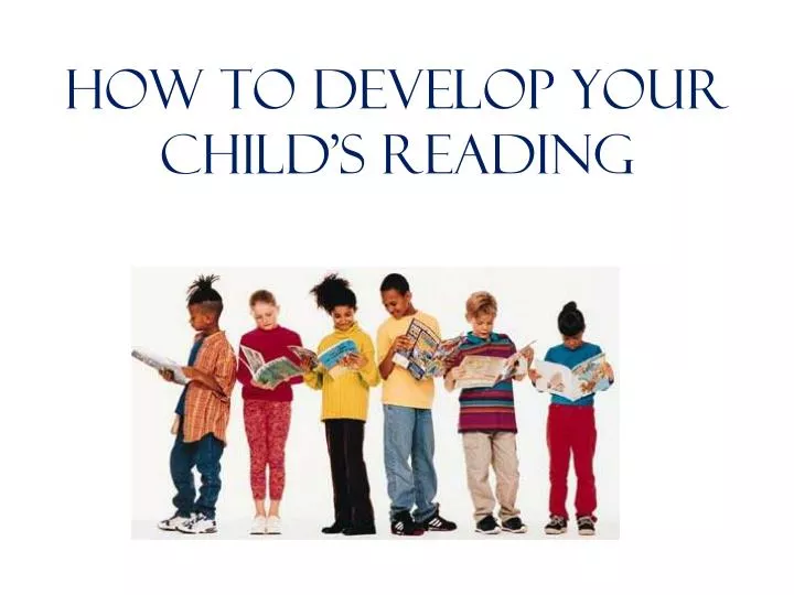 how to develop your child s reading