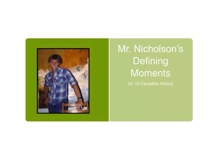mr nicholson s defining moments