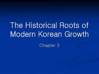 The Historical Roots of Modern Korean Growth