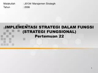 IMPLEMENTASI STRATEGI DALAM FUNGSI (STRATEGI FUNGSIONAL) Pertemuan 22