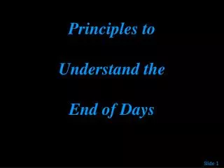 Principles to Understand the End of Days
