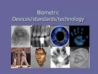 Biometric Devices/standards/technology