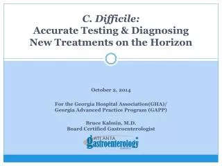 C. Difficile : Accurate Testing &amp; Diagnosing New Treatments on the Horizon