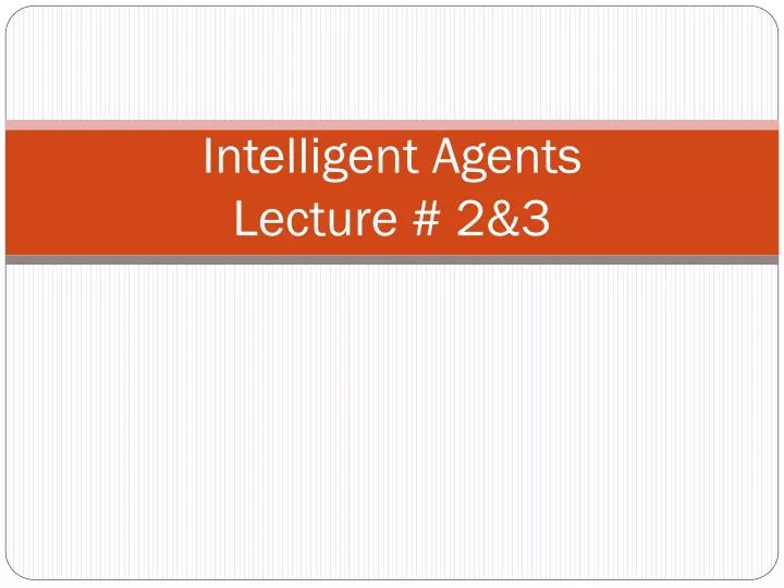 intelligent agents lecture 2 3