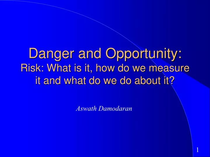 danger and opportunity risk what is it how do we measure it and what do we do about it