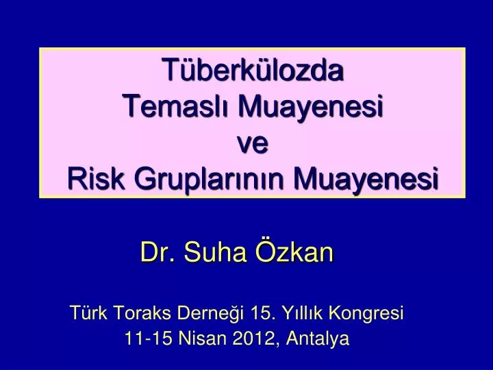 t berk lozda t emasl muayenesi ve risk gruplar n n muayenesi