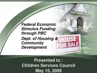 Presented to : Children Services Council May 15, 2009